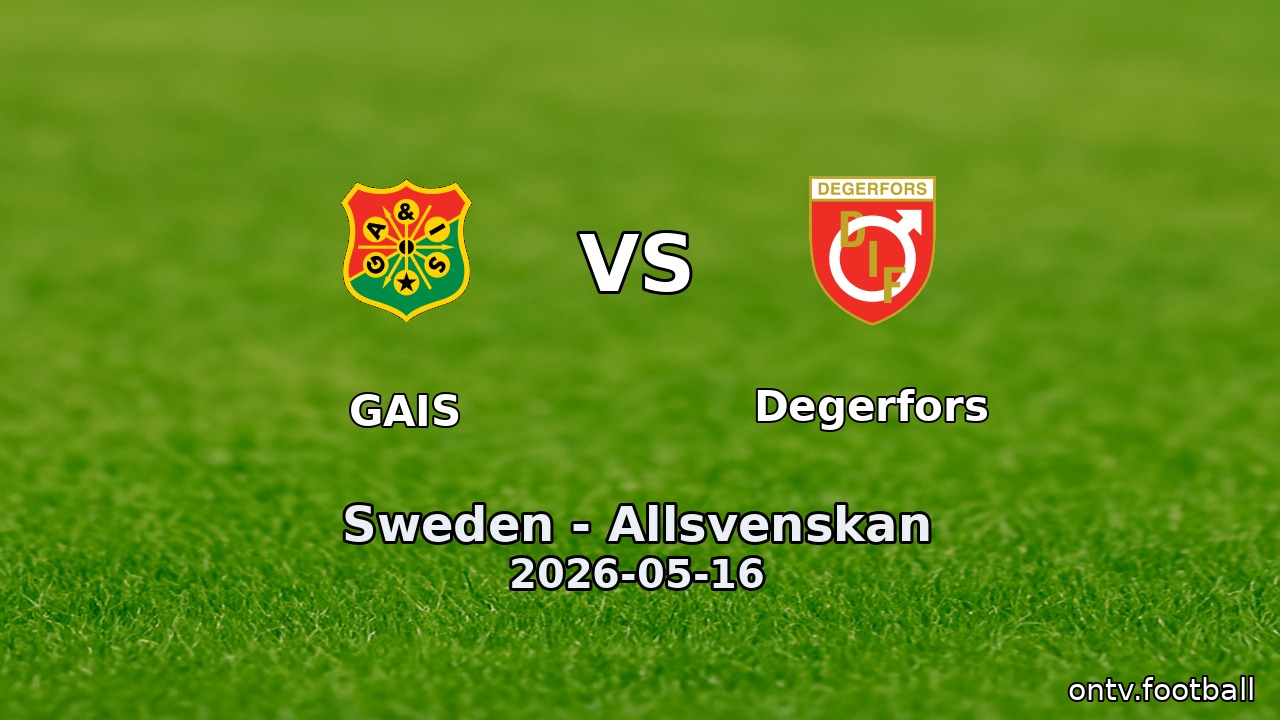 GAIS vs Degerfors