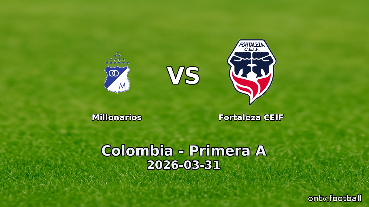Millonarios vs Fortaleza CEIF