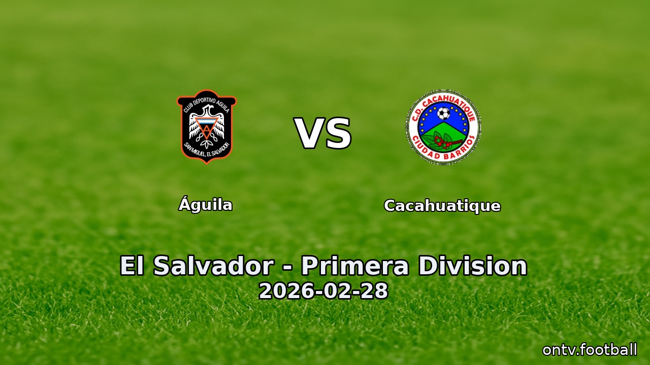 Águila vs Cacahuatique