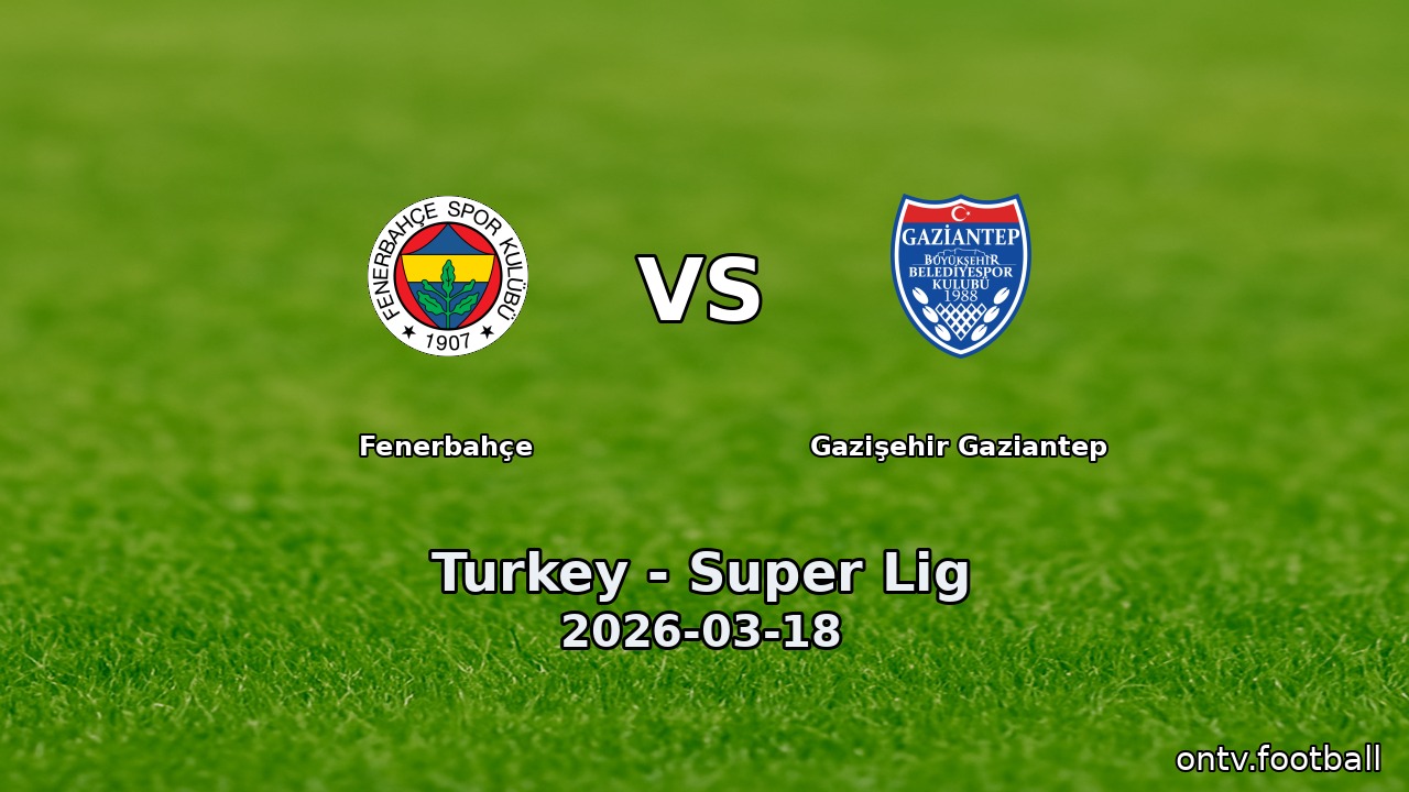 Fenerbahçe vs Gazişehir Gaziantep