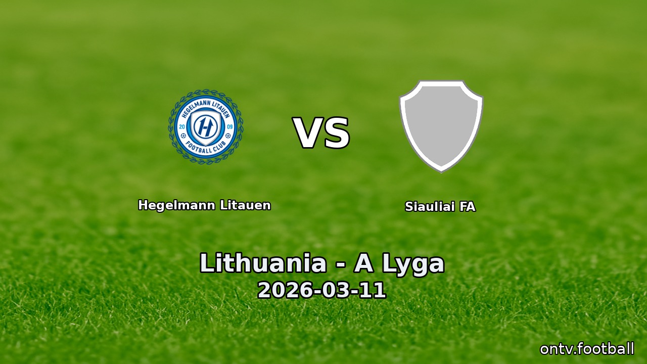Hegelmann Litauen vs Siauliai FA