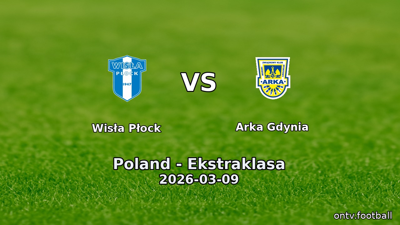 Wisła Płock vs Arka Gdynia