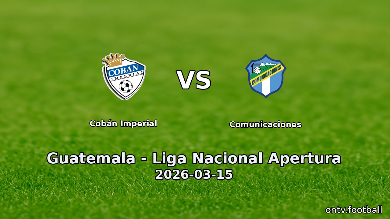 Cobán Imperial vs Comunicaciones