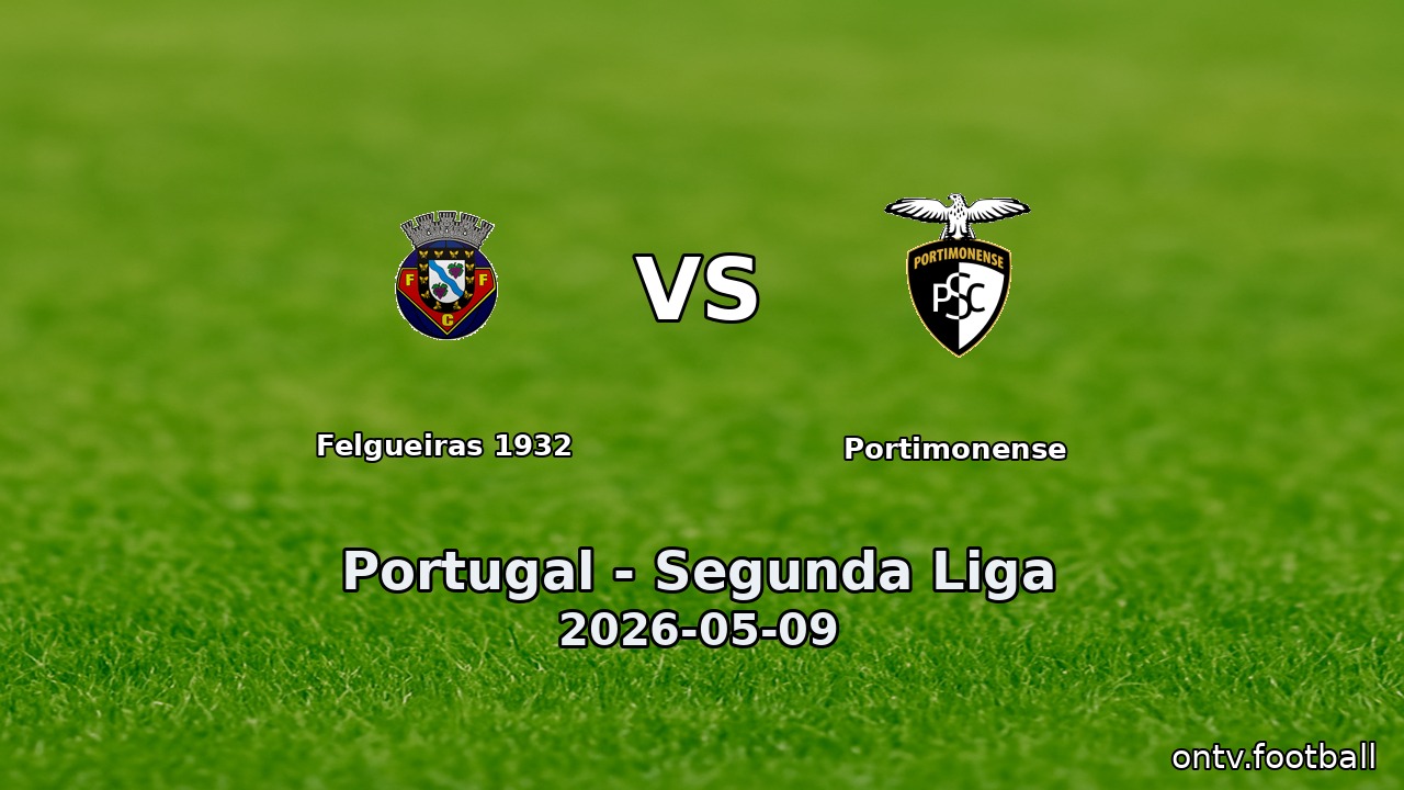 Felgueiras 1932 vs Portimonense