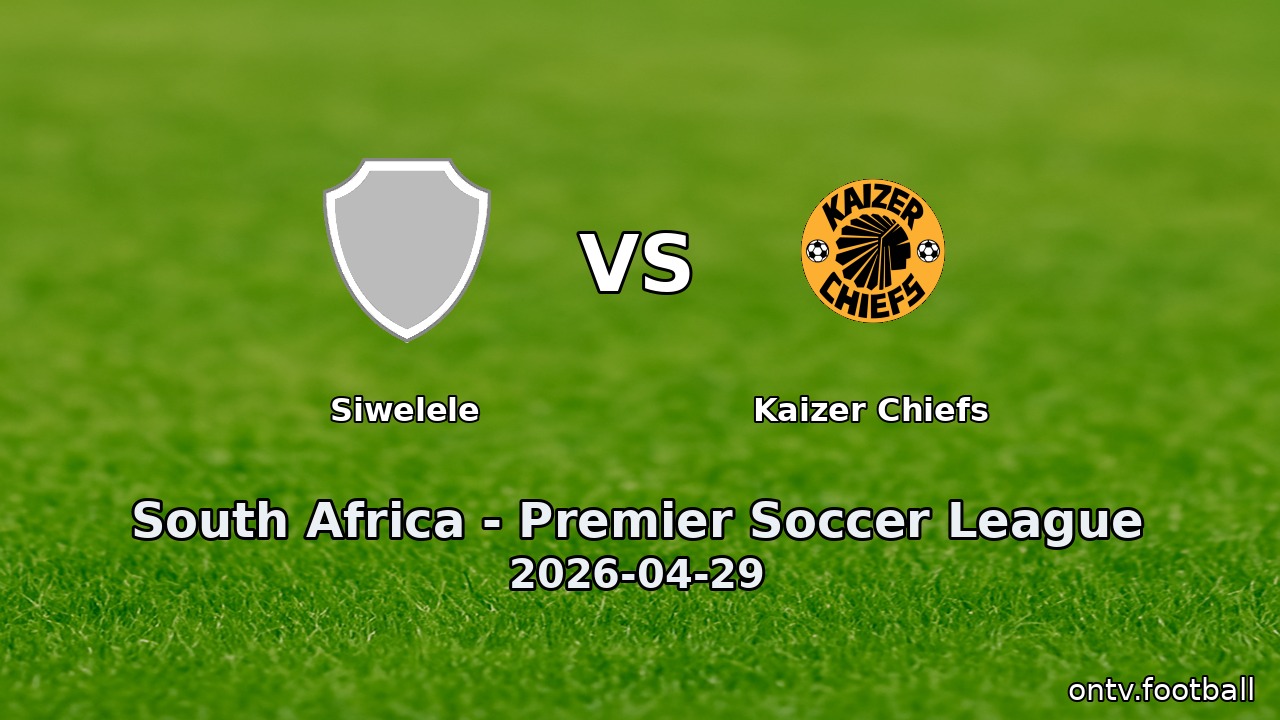 Siwelele vs Kaizer Chiefs