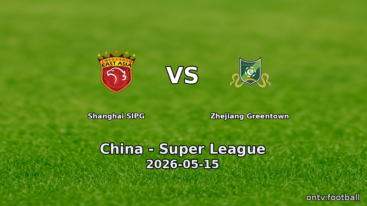 Shanghai SIPG vs Zhejiang Greentown