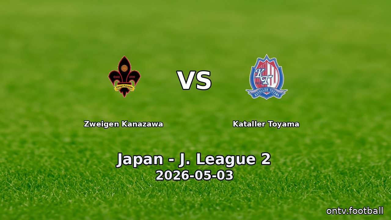 Zweigen Kanazawa vs Kataller Toyama