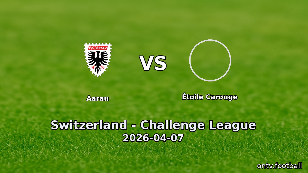 Aarau vs Étoile Carouge