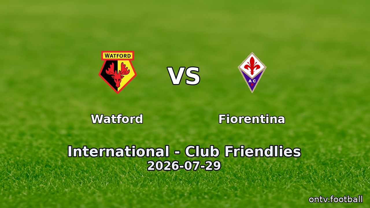 Watford vs Fiorentina