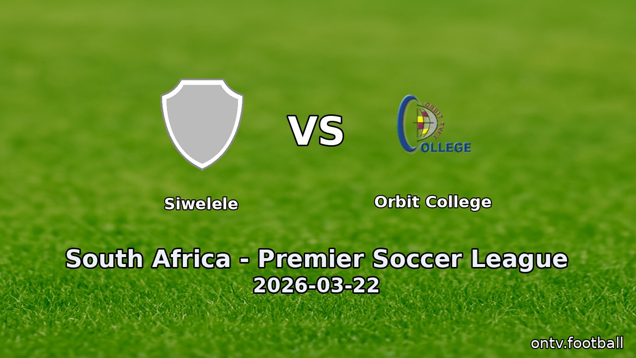 Siwelele vs Orbit College