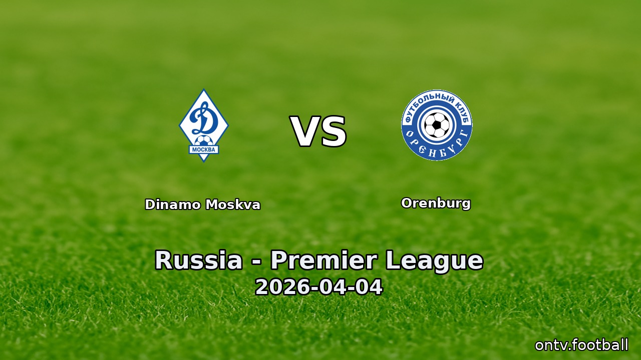 Dinamo Moskva vs Orenburg