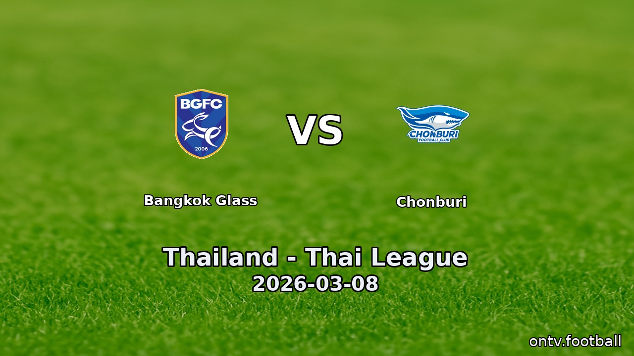 Jerry Pyw Bangkok Glass vs Chonburi - Thailand - Thai League - 8 Mar 2026 | Live ...