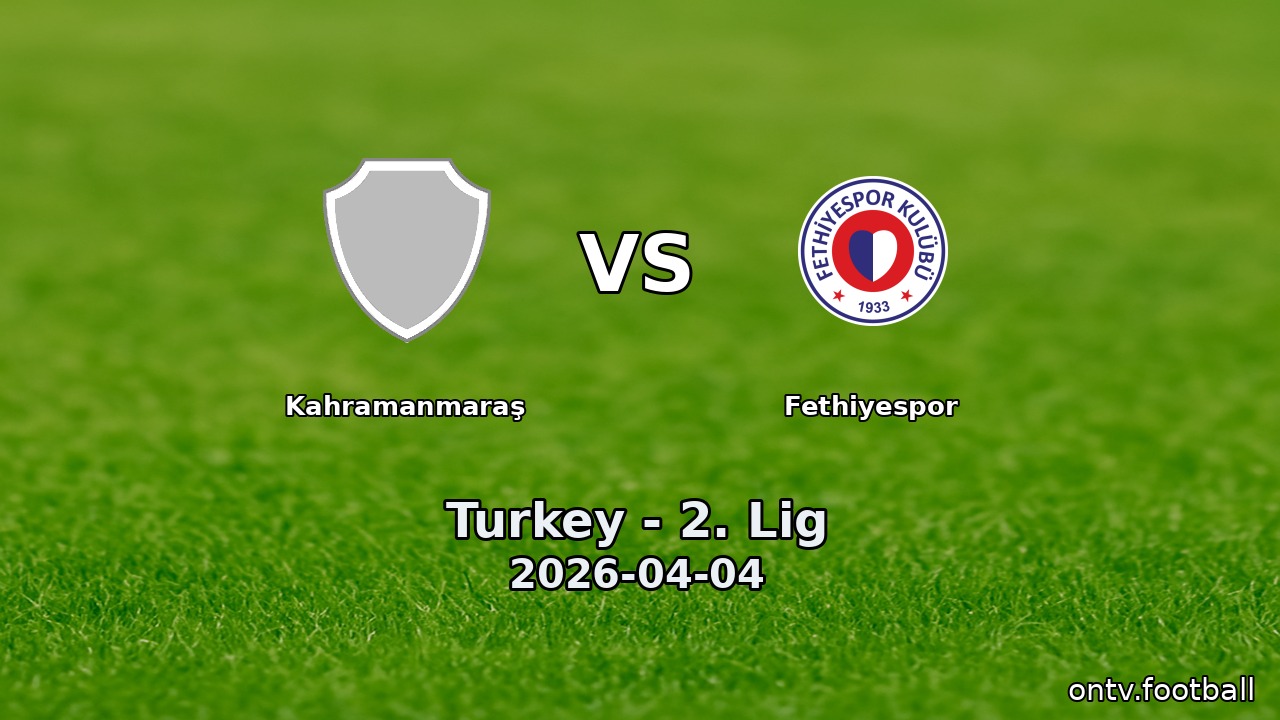 Kahramanmaraş vs Fethiyespor