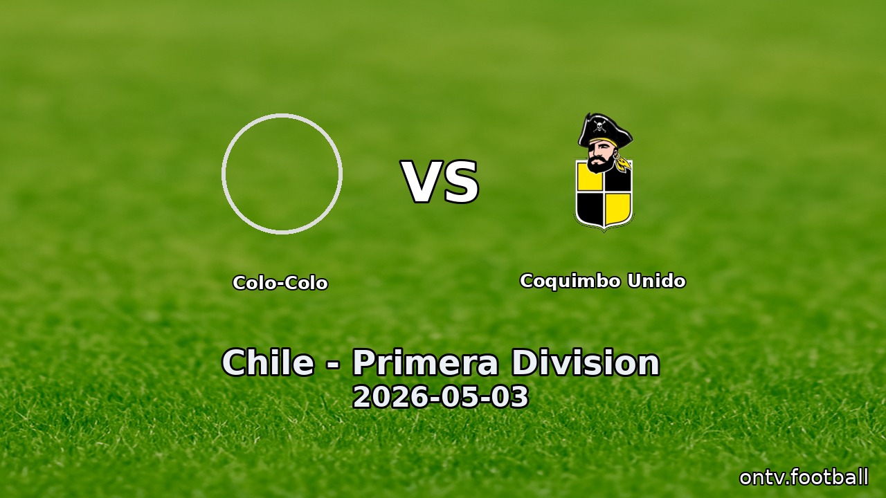 Colo-Colo vs Coquimbo Unido
