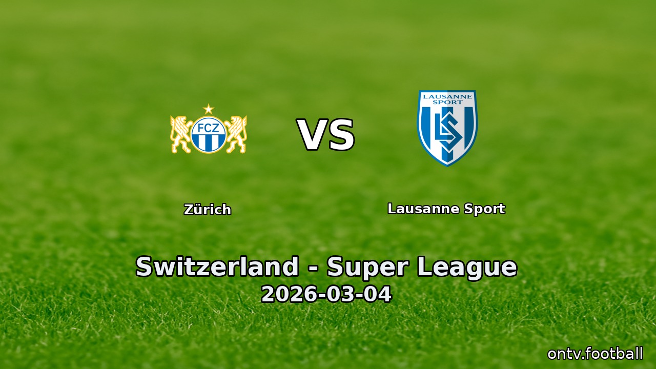 Zürich vs Lausanne Sport