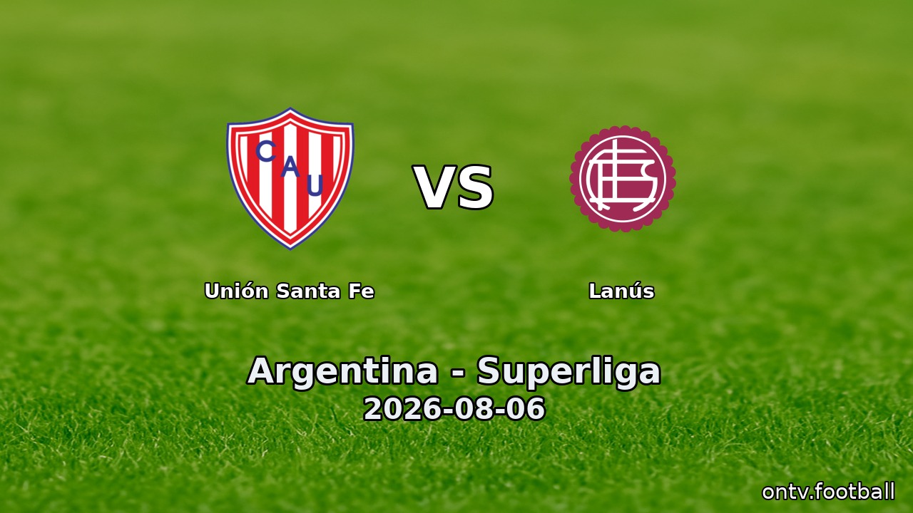 Unión Santa Fe vs Lanús