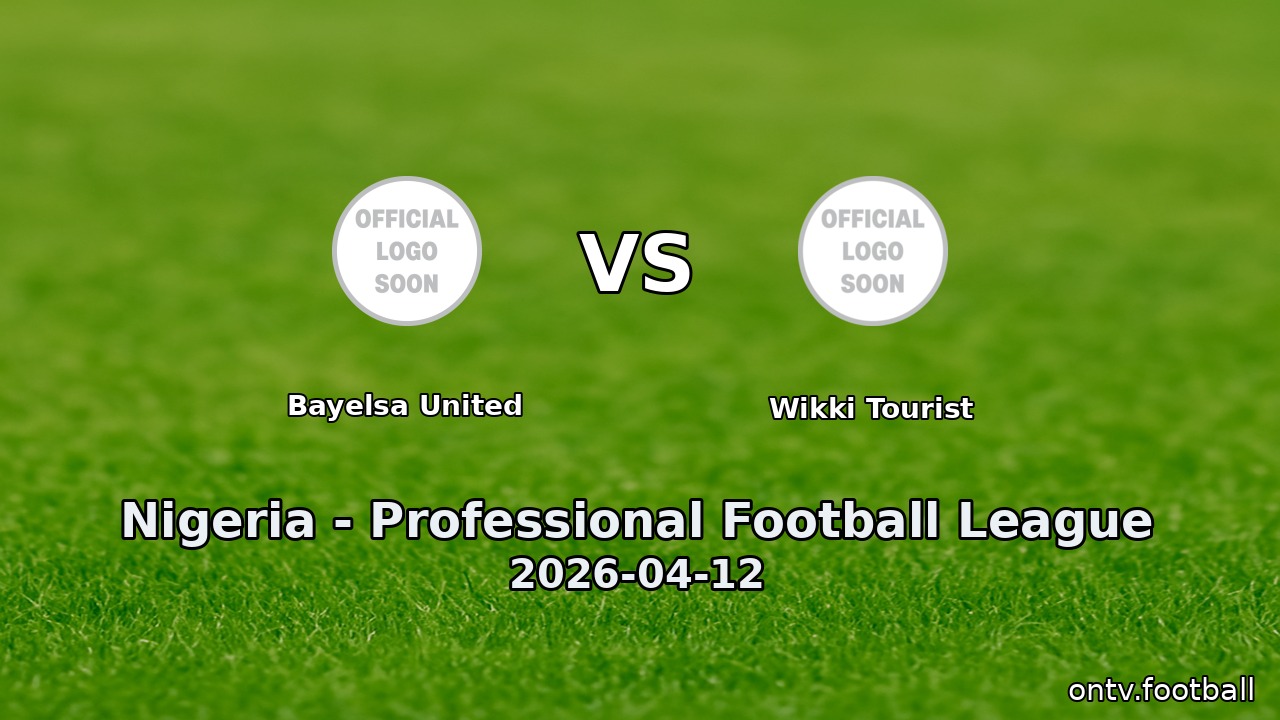 Bayelsa United vs Wikki Tourist