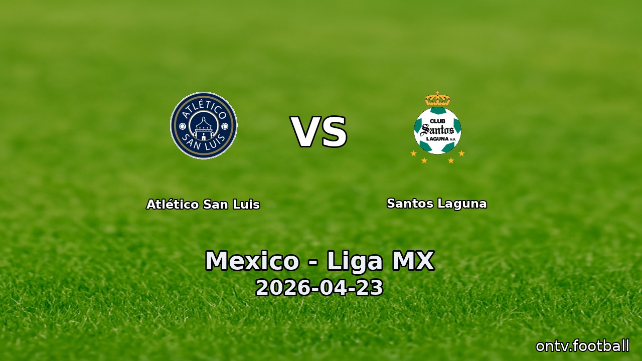 Atlético San Luis vs Santos Laguna