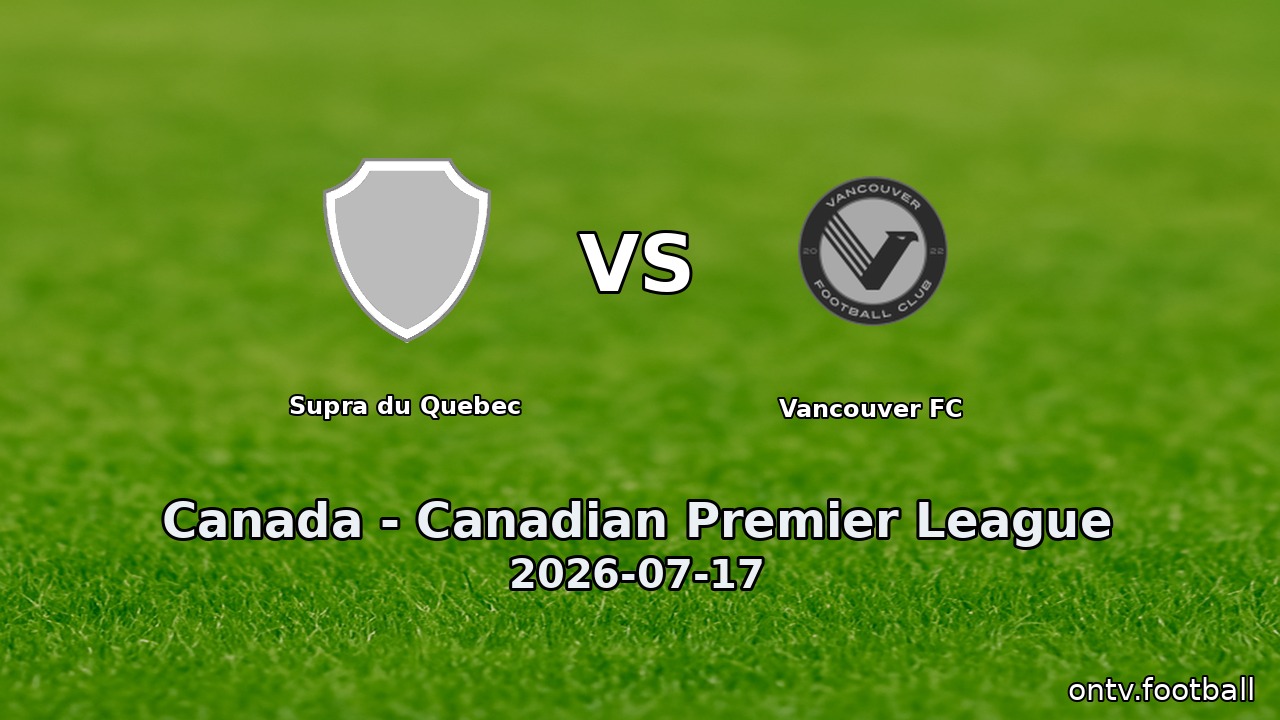 Supra du Quebec vs Vancouver FC