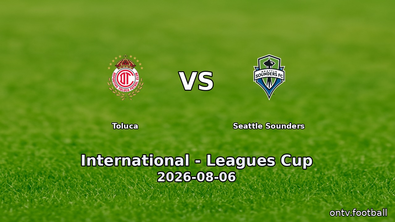 Toluca vs Seattle Sounders
