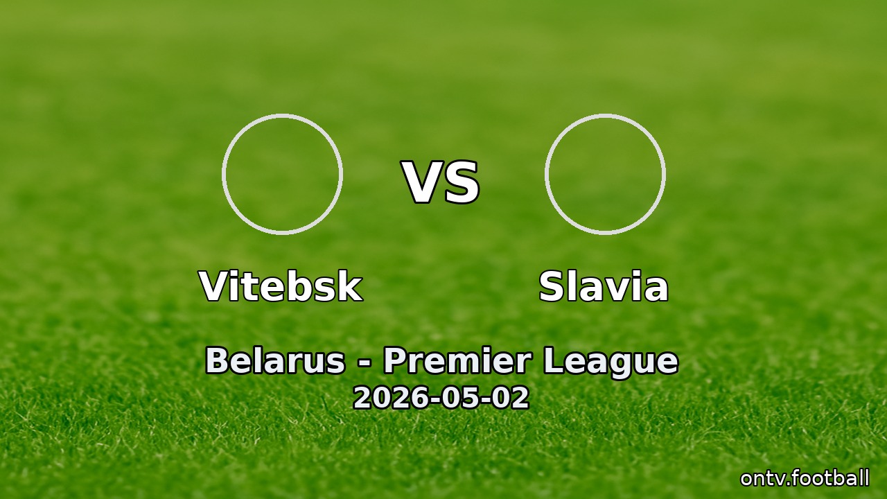 Vitebsk vs Slavia