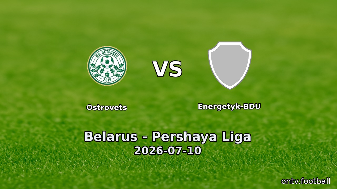 Ostrovets vs Energetyk-BDU