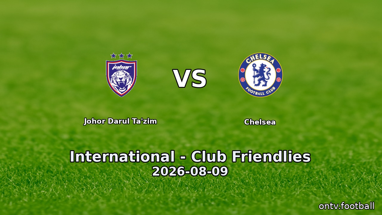 Johor Darul Ta'zim vs Chelsea