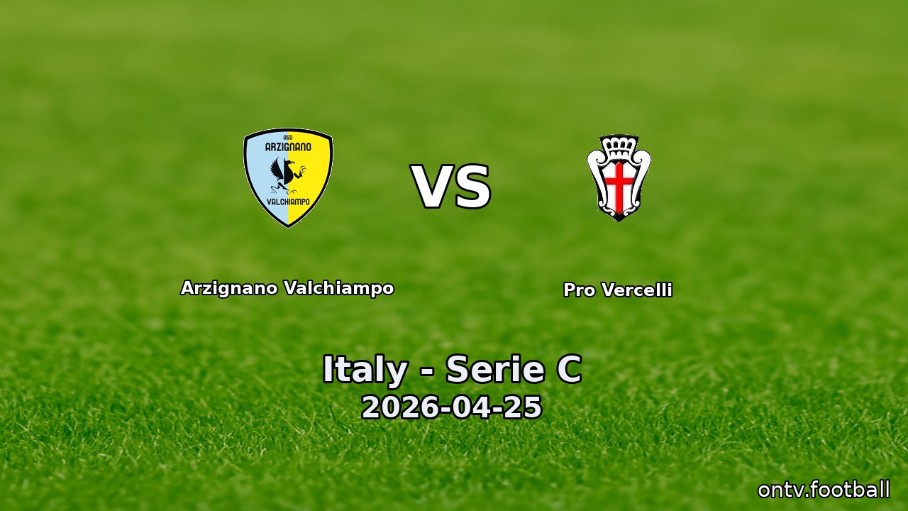 Arzignano Valchiampo vs Pro Vercelli