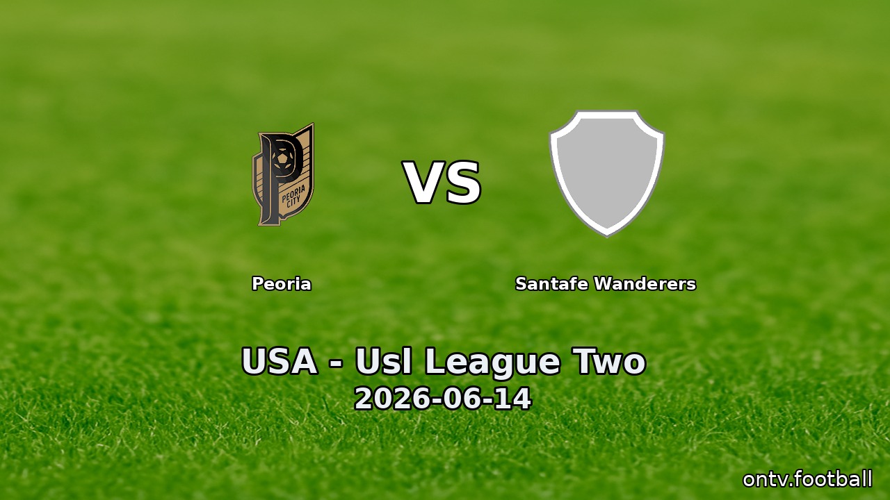 Peoria vs Santafe Wanderers
