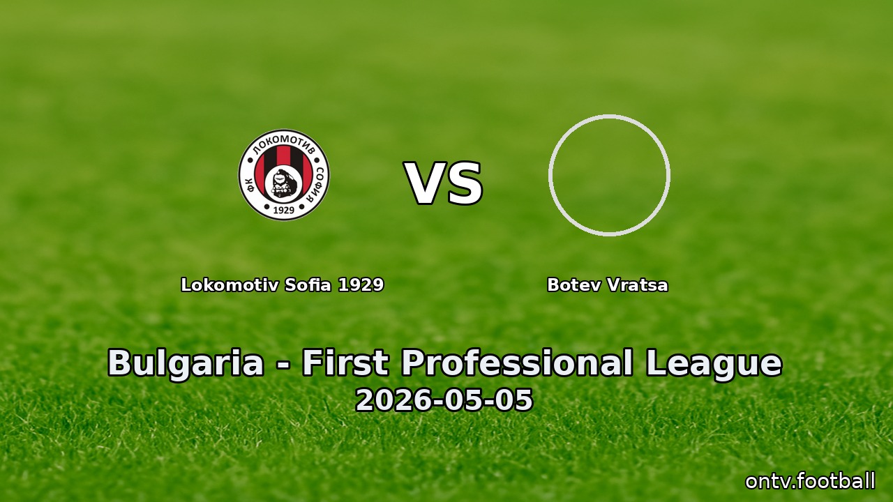 Lokomotiv Sofia 1929 vs Botev Vratsa