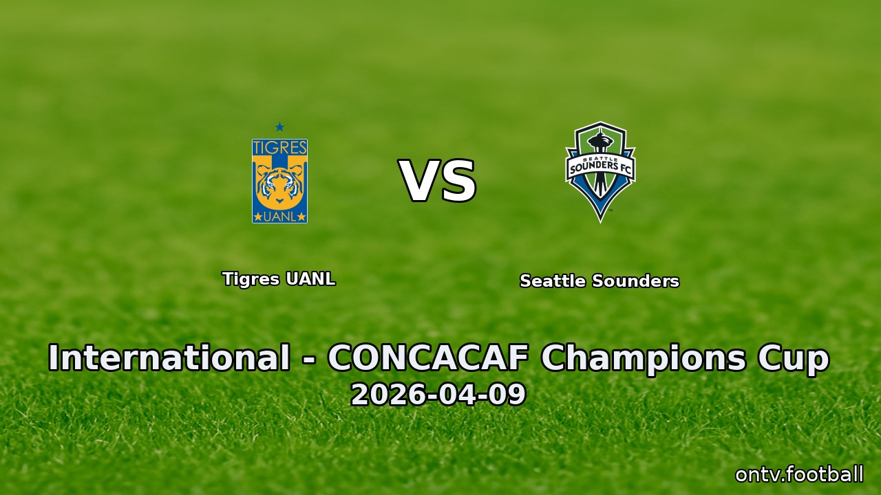 Tigres UANL vs Seattle Sounders
