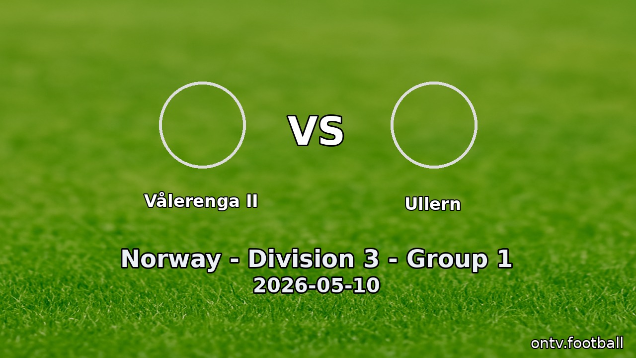 Vålerenga II vs Ullern