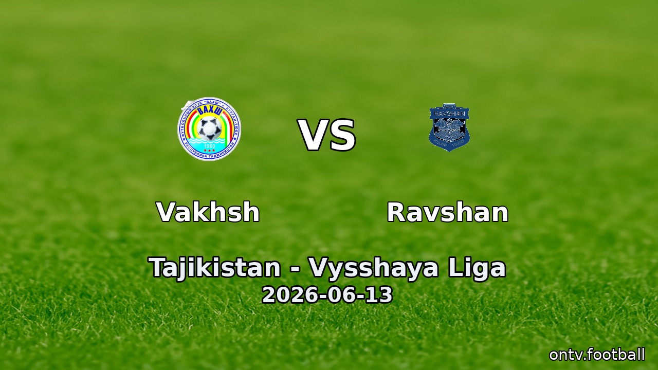 Vakhsh vs Ravshan