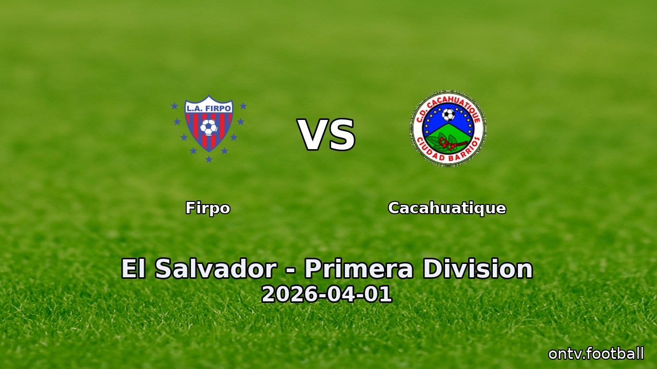 Firpo vs Cacahuatique