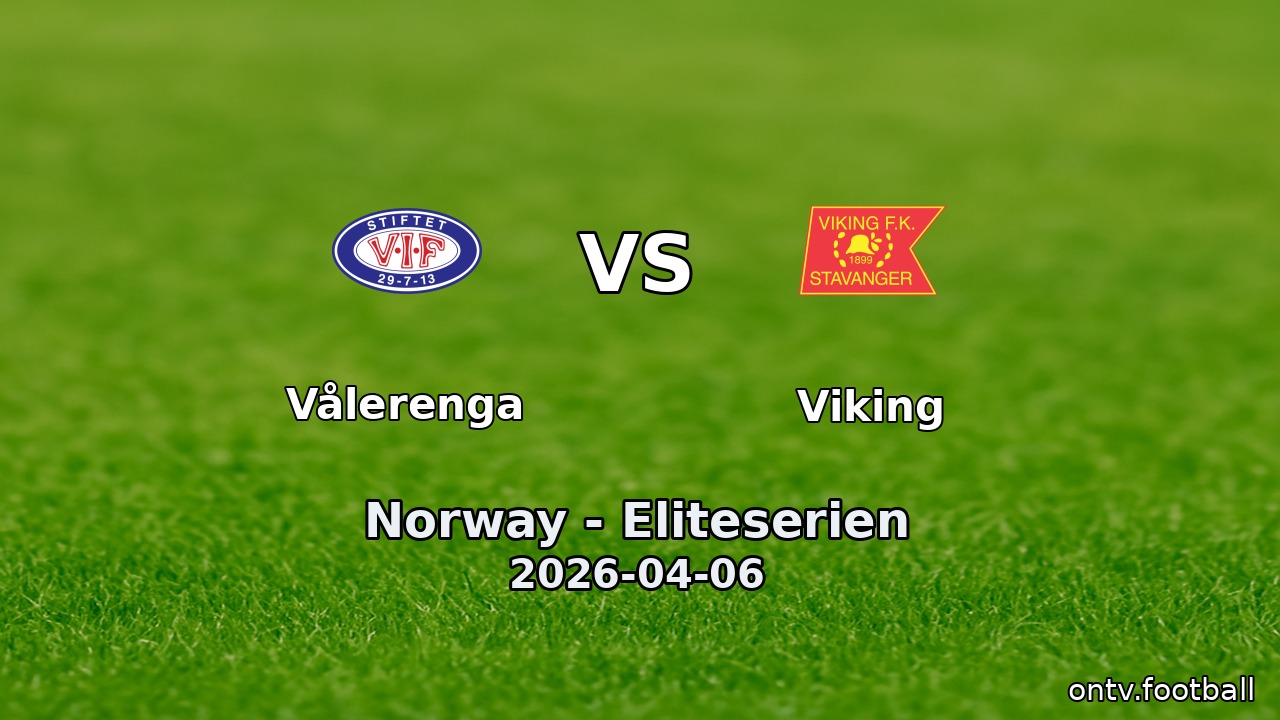 Vålerenga vs Viking