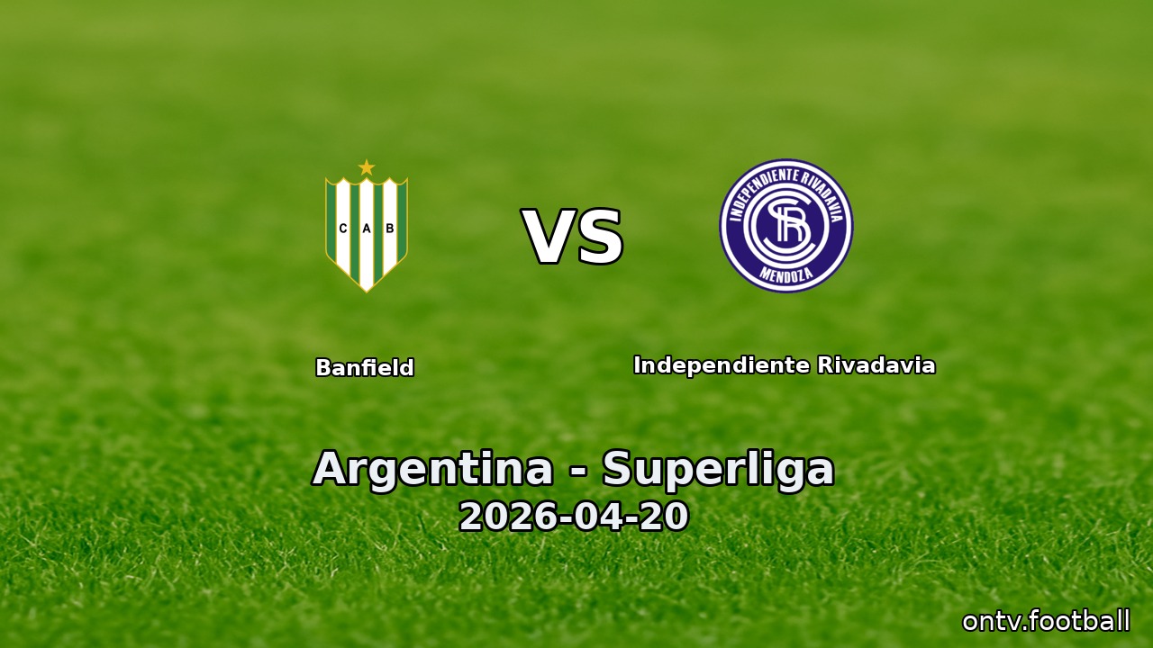 Banfield vs Independiente Rivadavia