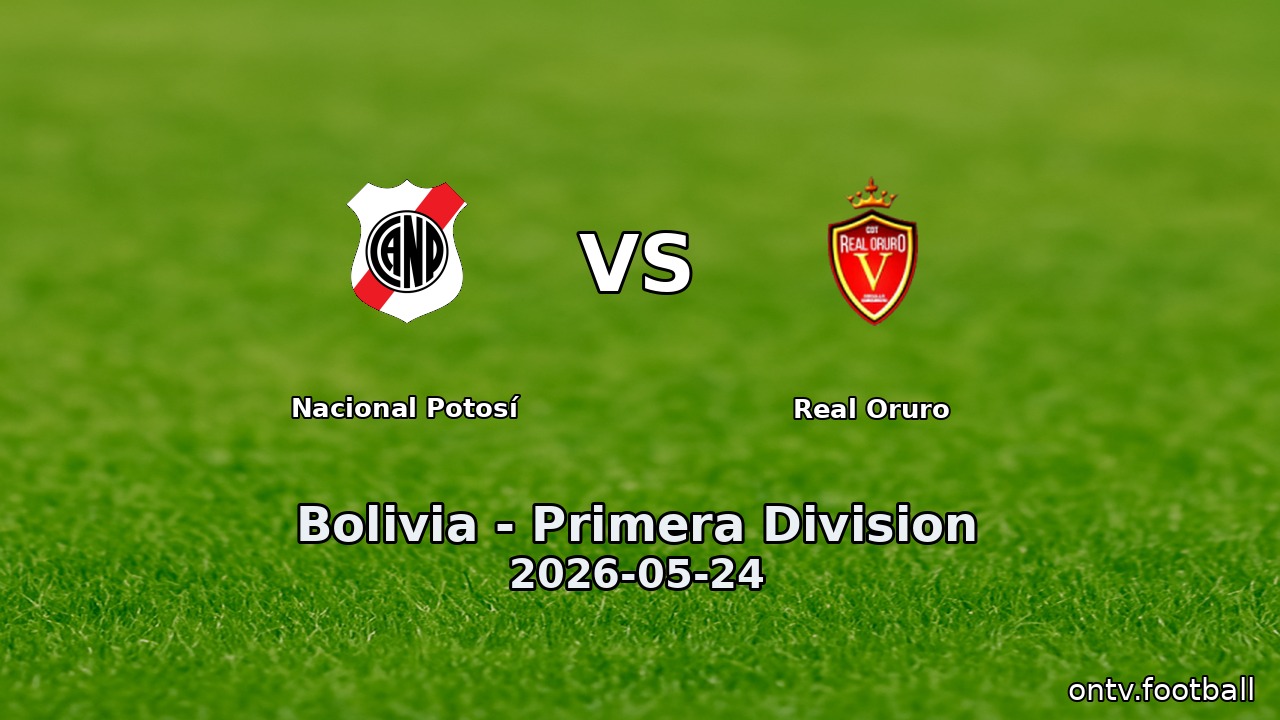 Nacional Potosí vs Real Oruro