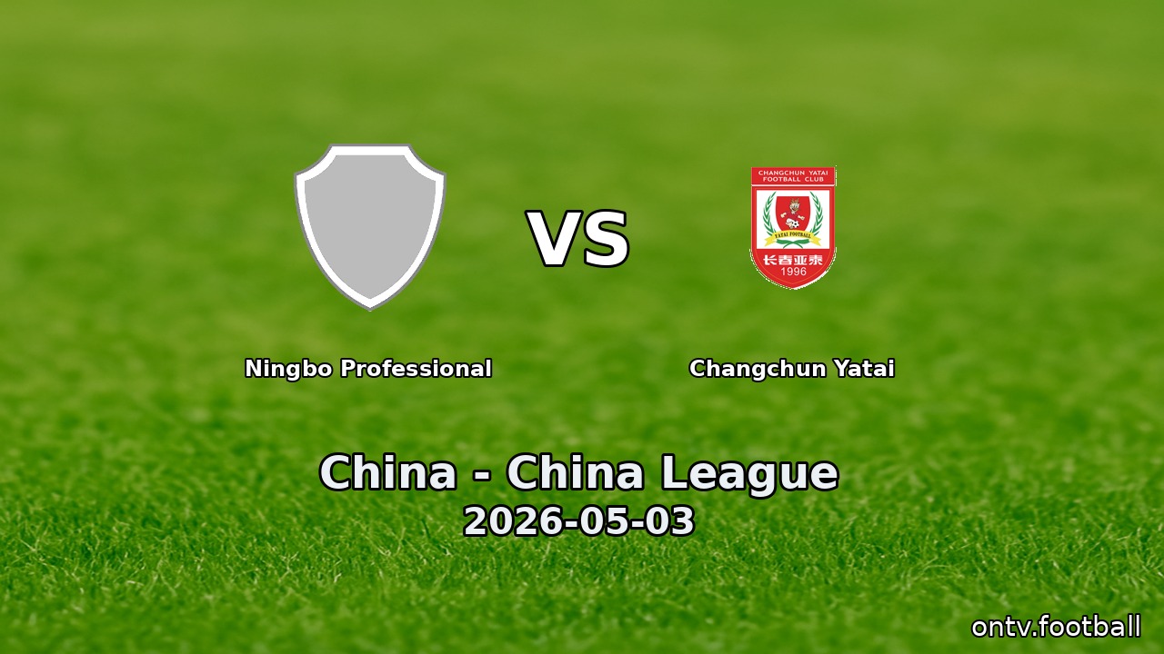 Ningbo Professional vs Changchun Yatai