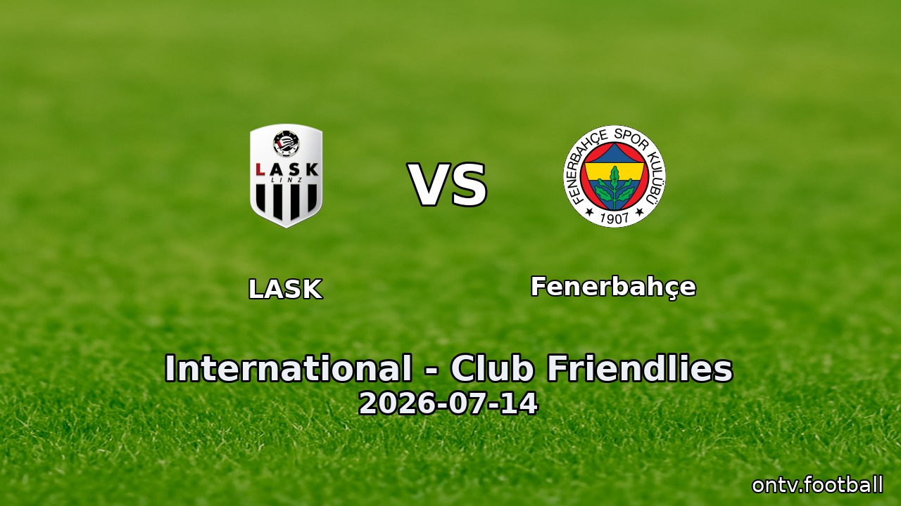 LASK vs Fenerbahçe