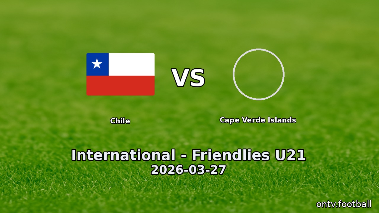 Chile vs Cape Verde Islands