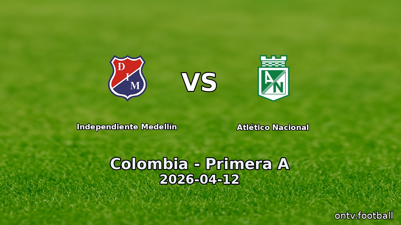 Independiente Medellín vs Atlético Nacional