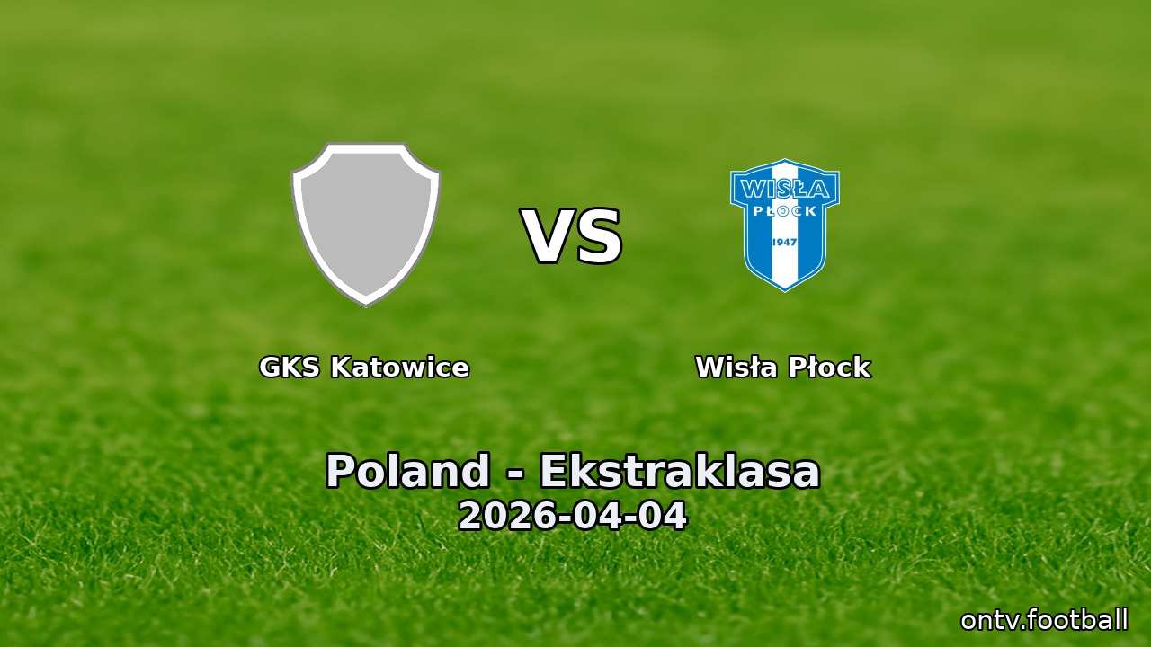 GKS Katowice vs Wisła Płock