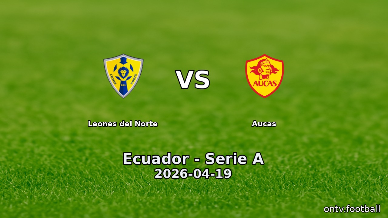 Leones del Norte vs Aucas