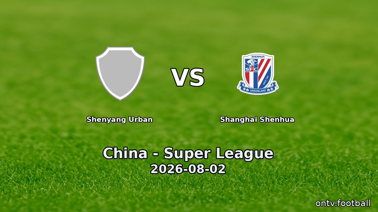 Shenyang Urban vs Shanghai Shenhua