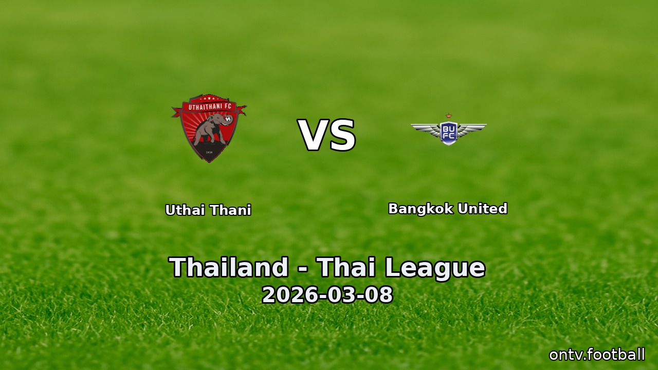 Uthai Thani vs Bangkok United
