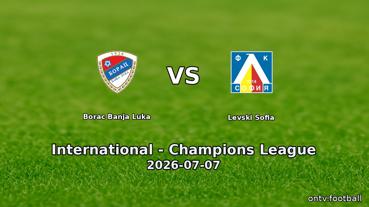 Borac Banja Luka vs Levski Sofia