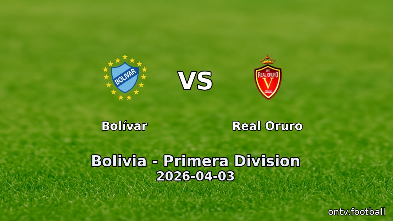 Bolívar vs Real Oruro