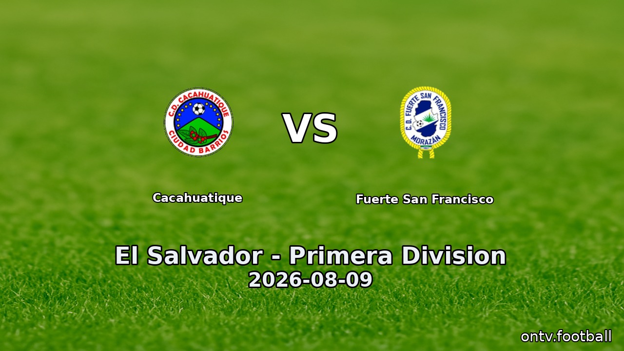 Cacahuatique vs Fuerte San Francisco