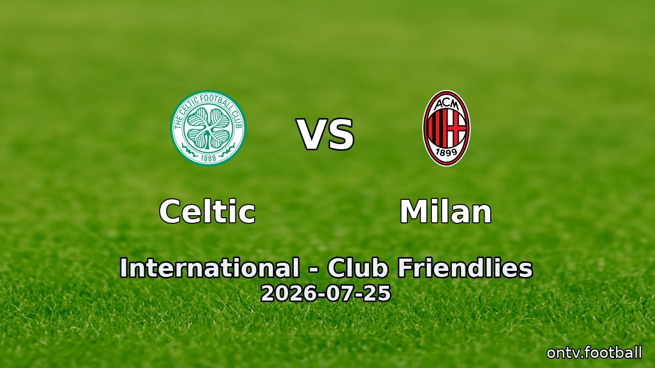 Celtic vs Milan