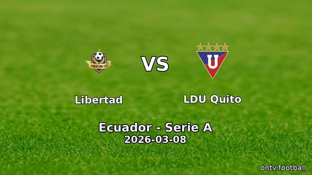 Libertad vs LDU Quito